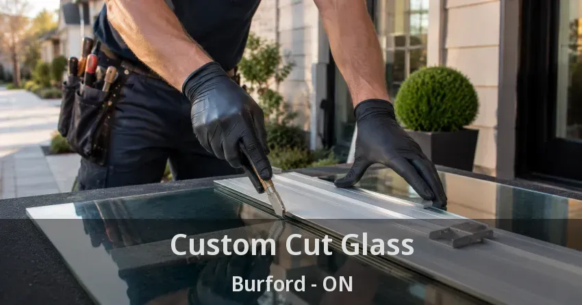 Custom Cut Glass Burford - ON