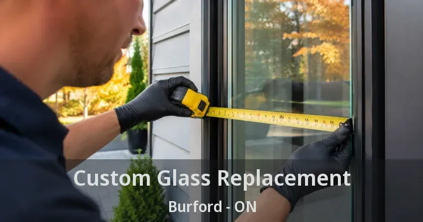 Custom Glass Replacement Burford - ON