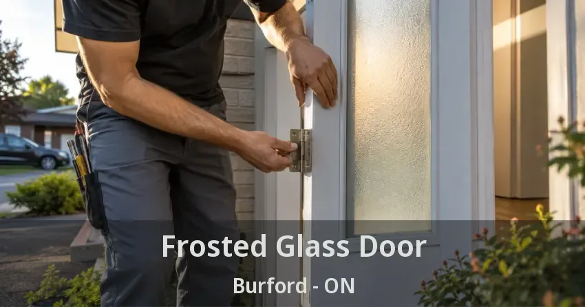 Frosted Glass Door Burford - ON