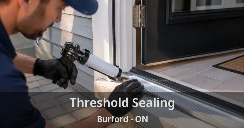 Threshold Sealing Burford - ON
