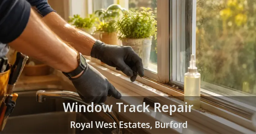 Window Track Repair Royal West Estates, Burford - ON